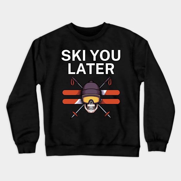 Ski you later Crewneck Sweatshirt by maxcode